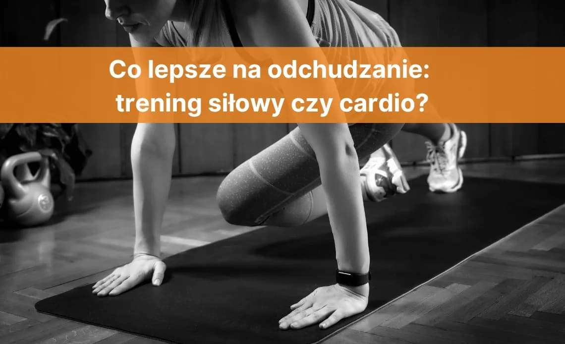 Trening siłowy czy cardio na odchudzanie – co naprawdę działa?